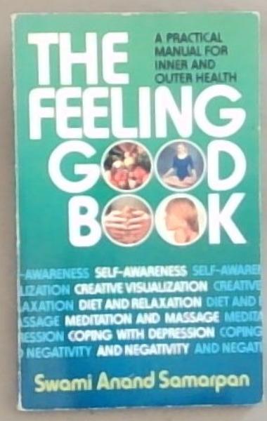 The Feeling Good Book: A Practical Manual for Inner and Outer Health