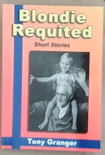 Blondie Requited: Short Stories (Signed by the Author)