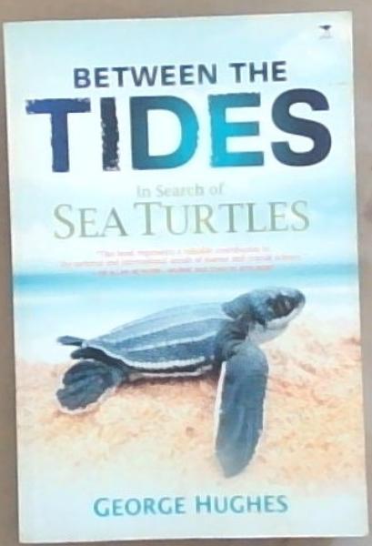 Between The Tides: In Search of Sea Turtles (Signed by the Author)
