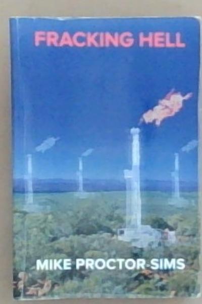 Fracking Hell (Signed ad Inscribed by the Author)