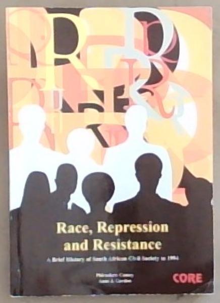 Race, Repression and Resistance: A Brief History of South African Civil Society to 1994 (Signed by the Author Anne J. Gordon)