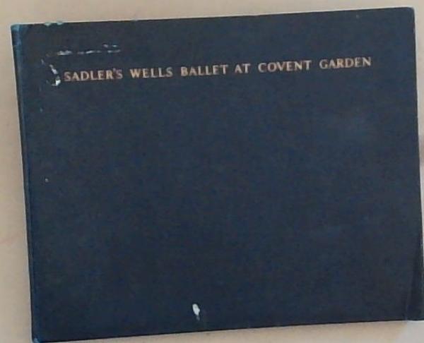 Sadler's Wells Ballet At Covent Garden: A Book Of Photographs By Merlyn Severn