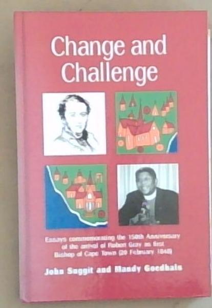 Change and Challenge: Essays Commemorating The 150th Anniversary Of The Arrival of Robert Gray As First Bishop Of Cape Town (20th February 1848) Signed by the Archbishop of Cape Town, with 2 letters also Signed