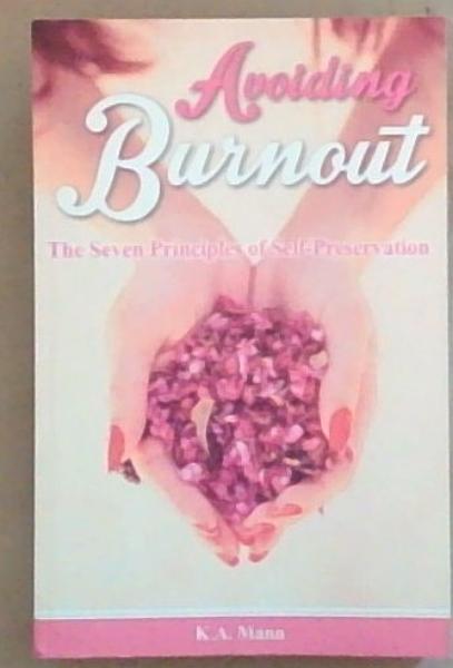 Avoiding Burnout: The Seven Principles of Self-Preservation