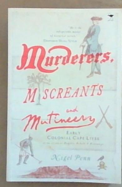 Murderers, Miscreants And Mutineers: Early Colonial Cape Lives