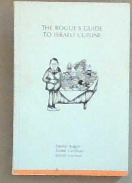 The rogue's Guide To Israeli cuisine: A feast of Middle-Eastern Foods