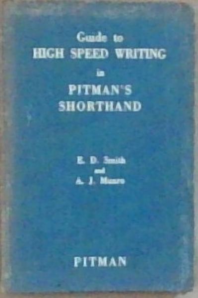 Guide To High Speed Writing In Pitman's Shorthand