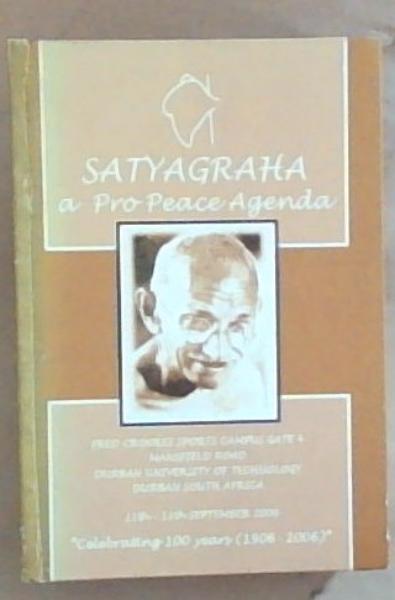 Satyagraha: A Pro-Peace Agenda: 11th -13th September 2006 (Celebrating 100 years (1906-2006)
