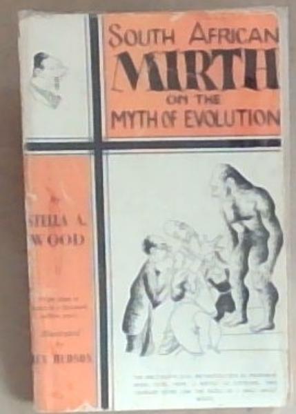 South African Mirth On The Myth Of Evolution (From slime to cretin in a thousand million years)
