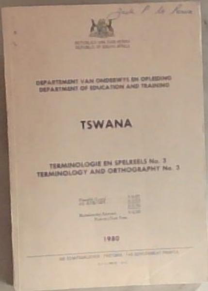 Departement Van Onderwys En Opleiding / Department Of Education And Training / TSWANA Terminologie En Speleele No.3 / Terminology And Orthography No. 3 - 1980