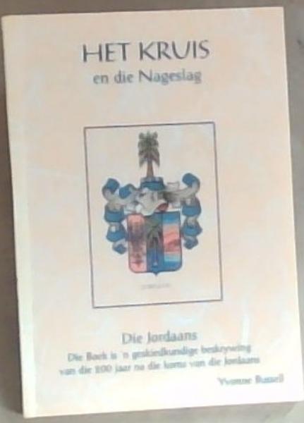 Het Kruis En Die Nageslag Die Jordaans: Die Boek is 'n geskiedkundige beskrying van die 200 jaar na die koms van die Jordaans (Signed by the Author)