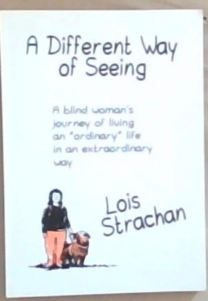 A Different Way of Seeing: A blind woman's journey of living 