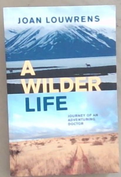 A Wilder Life: Journey of an Adventuring Doctor