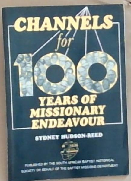 Channels For 100 Years Of Missionary Endeavour 1892-1992