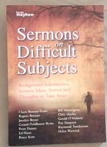 Image for Sermons on Difficult Subjects: Background Information, Sermon Ideas, Stories and Thoughts To Take Away Sermons on Difficult Subjects: Background Information, Sermon Ideas, Stories and Thoughts To Take Away