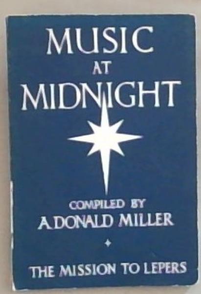 Music At Midnight: Testimonies by sufferers from leprosy who have learned to rejoice amid adversity. Set within daily Bible Readings for a Month