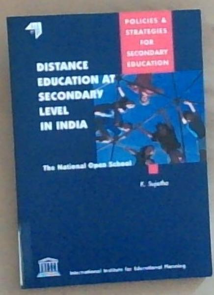 Distance Education At Secondary Level In India: The National Open School (Policies and Strategies For Secondary Education)