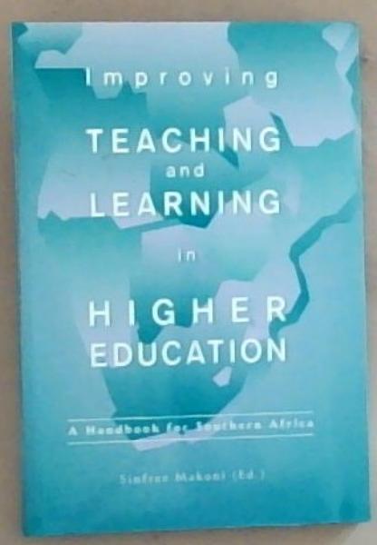 Improving Teaching and Learning in Higher Education (A Handbook for Southern Africa)