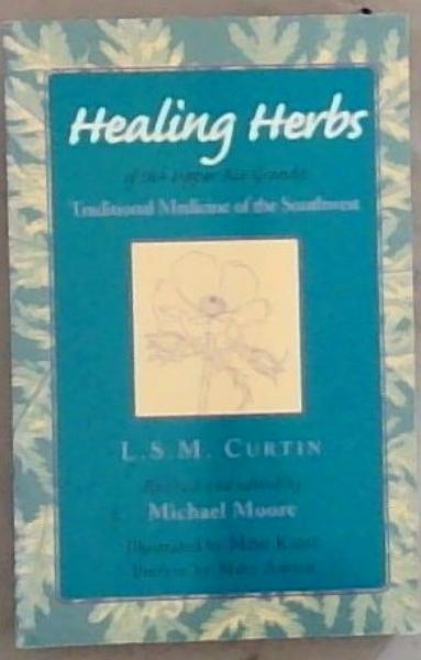Healing Herbs of the Upper Rio Grande: Traditional Medicine of the Southwest