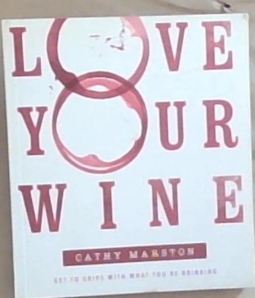 Love Your Wine: Get to grips with what you're drinking