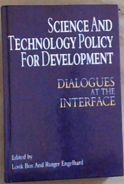 Science and Technology Policy for Development: Dialogues at the Interface (Anthem Studies in Development and Globalization)