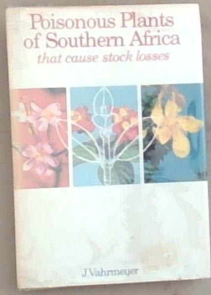 Poisonous plants Of Southern Africa: That cause stock losses