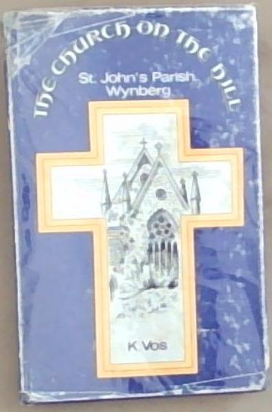 The Church On The Hill: St. John's Parish, Wynberg