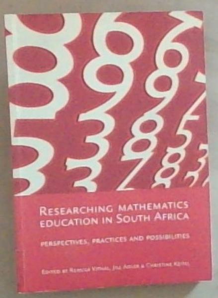 Image for Researching Mathematics Education in South Africa: Perspectives, Practices and Possibilities Researching Mathematics Education in South Africa: Perspectives, Practices and Possibilities