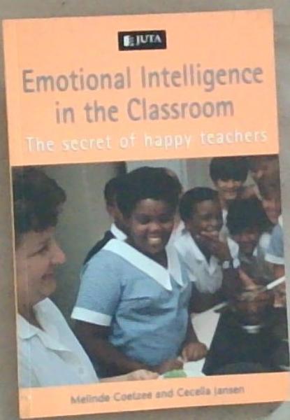 Image for Emotional Intelligence in the Classroom: The Secret Of Happy Teachers Emotional Intelligence in the Classroom: The Secret Of Happy Teachers