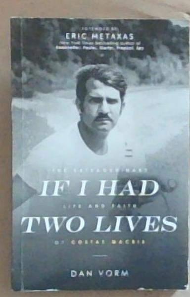 If I Had Two Lives: The Extraordinary Life and Faith of Costas Macris
