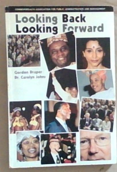 Image for Looking Back Looking Forward: Commonwealth Association for Public Administration and Management Looking Back Looking Forward: Commonwealth Association for Public Administration and Management