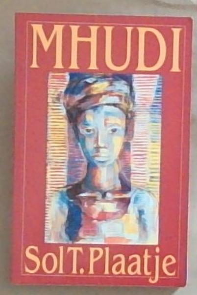 Image for Mhudi: An Epic of South African Native Life a Hundred Years Ago Mhudi: An Epic of South African Native Life a Hundred Years Ago