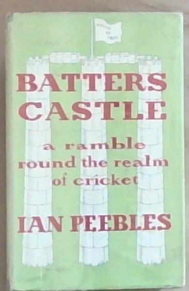 Image for Batter's Castle: A ramble round the realm of cricket Batter's Castle: A ramble round the realm of cricket