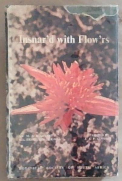 Insnar'd with Flow'rs: The Memoirs of a Great South African Botanist (Limited Edition)