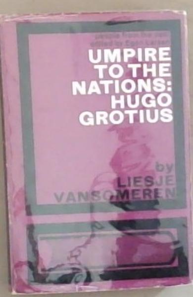 Umpire To The Nations: Hugo Grotius