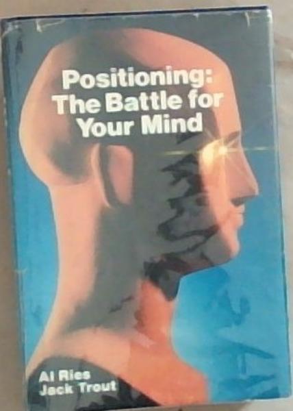 Positioning: The Battle for Your Mind