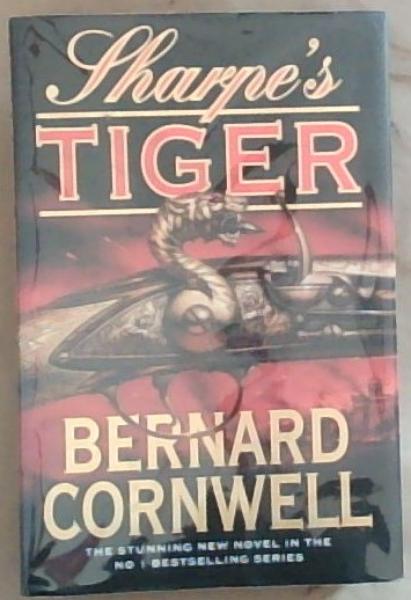 Sharpe's Tiger: Richard Sharpe and the Siege of Seringapatam, 1799