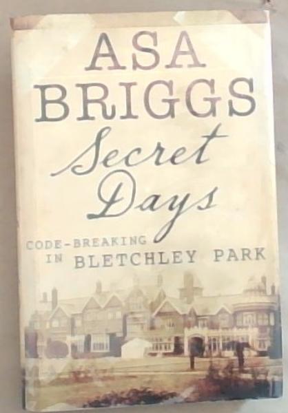 Secret Days: Code-breaking in Bletchley Park