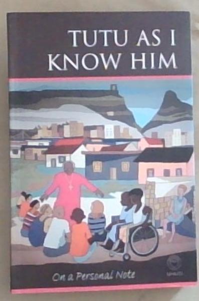 Tutu as I Know Him (Signed by Crawford-Browne, Lavinia)
