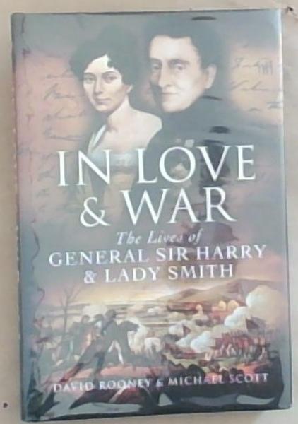 In Love and War: The Lives of General Sir Harry and Lady Smith