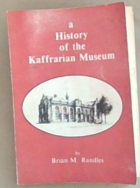 A History of the Kaffrarian Museum (Signed by the Author)