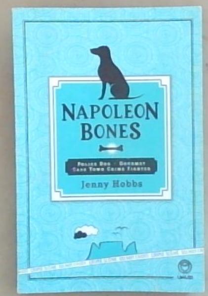 Napoleon Bones: Police Dog, Gourmet, Cape Town Crime Fighter