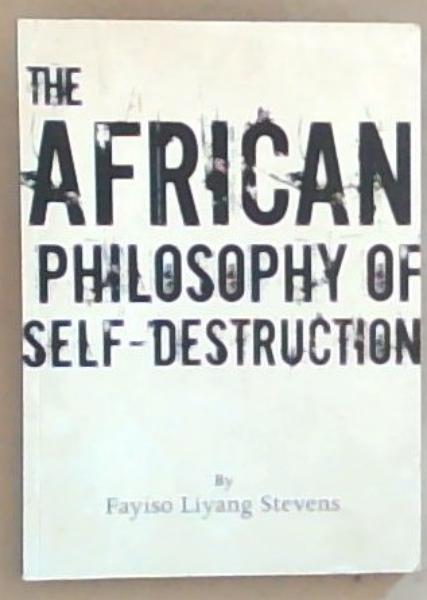 The African Philosophy Of Self Destruction
