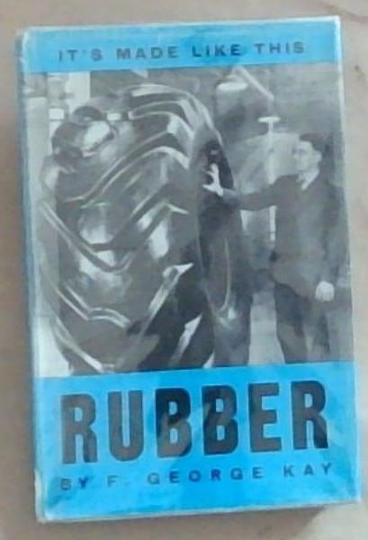 Rubber: It's Made Like This (It's made like this series)