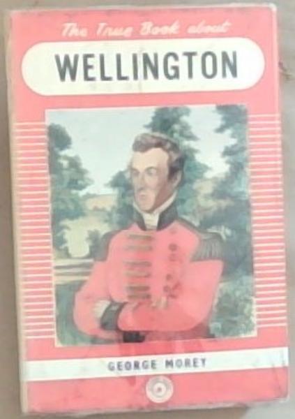 The True Book About Wellington (True Books)