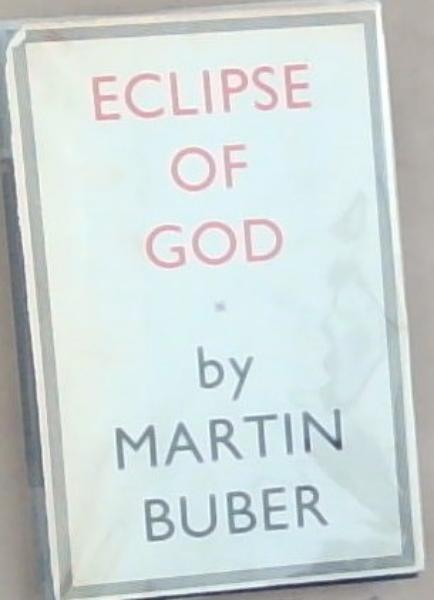 Eclipse Of God: Studies in the Relation between Religion and Philosophy