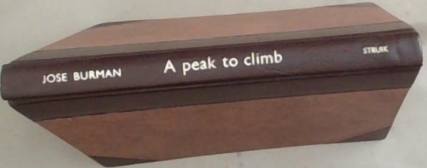 A Peak To Climb: The Story Of South African Mountaineering (Under the auspices of the Mountain Club of South Africa)