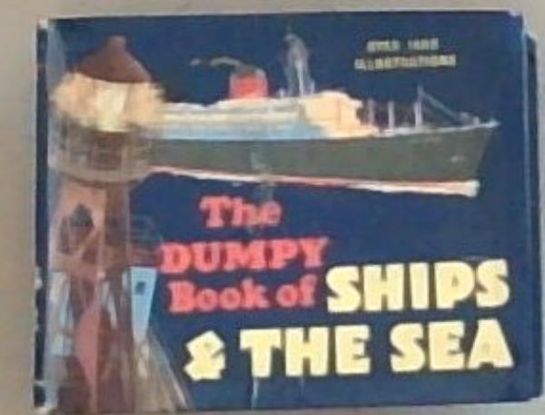 The Dumpy Book Of Ships And The Sea
