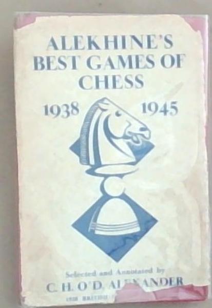 Alekhine's Best Games Of Chess