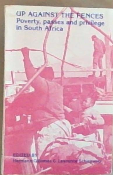 Image for Up Against The Fences: Poverty, Passes and Privilege in South Africa (Signed and inscribed by the Editor) Up Against The Fences: Poverty, Passes and Privilege in South Africa (Signed and inscribed by the Editor)